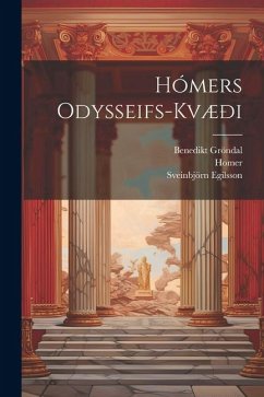 Hómers Odysseifs-Kvæði - Homer; Egilsson, Sveinbjörn; Gröndal, Benedikt