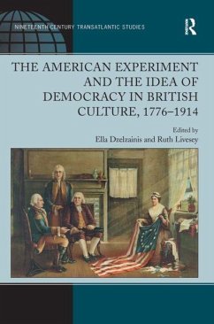 Cover The American Experiment and the Idea of Democracy in British Culture, 1776?1914