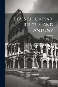 Cover Lives Of Caesar, Brutus, And Antony