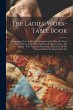 The Ladies' Work-table Book: Containing... - Bild 1