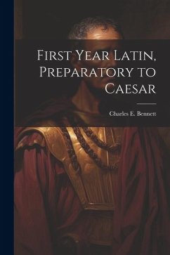 First year Latin, preparatory to Caesar