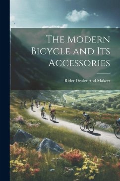 The Modern Bicycle and its Accessories - Dealer and Makerr, Rider