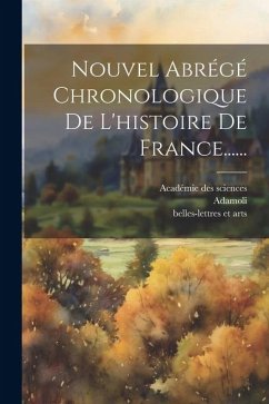 Nouvel Abrégé Chronologique De L'histoire De France...... - Hénault, Charles-Jean-François; Adamoli