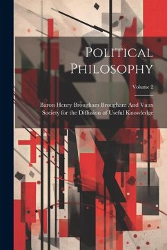 Political Philosophy; Volume 2 - Brougham And Vaux, Baron Henry Brougham