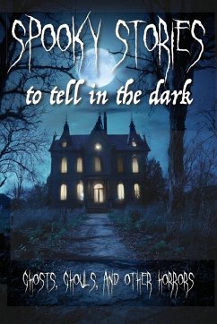 Spooky Stories to Tell in the Dark - Ainsworth, William Harrison; Bangs, John Kendrick