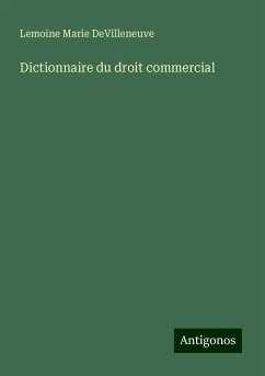 Dictionnaire du droit commercial - DeVilleneuve, Lemoine Marie