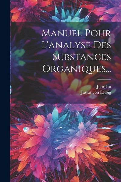 Manuel Pour L'analyse Des Substances Organiques...