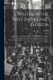 A Winter in the West Indies and Florida: Containing General Observations Upon Modes of Travelling, Manners and Customs, Climates and Productions, With