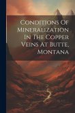 Conditions Of Mineralization In The Copper Veins At Butte, Montana