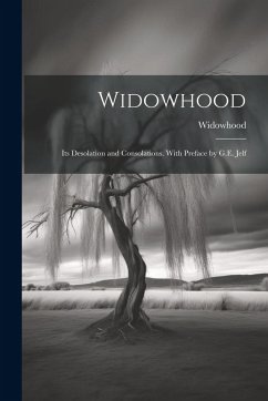 Widowhood: Its Desolation and Consolations. With Preface by G.E. Jelf - Widowhood