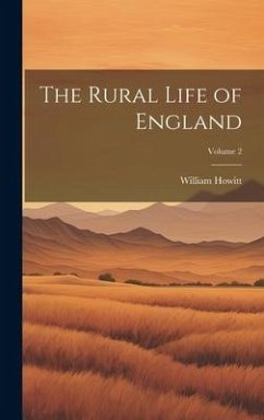 The Rural Life of England; Volume 2 - Howitt, William