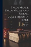 Trade Marks, Trade Names And Unfair Competition In Trade