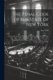 The Penal Code of the State of New York: In Force December 1, 1882, As Amended by Laws of 1882, 1883, 1884, 1885, 1886, 1887, 1888, 1889, 1890, 1891,