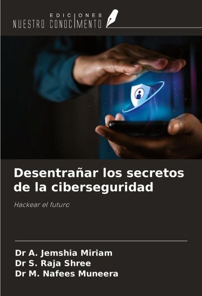 Desentrañar los secretos de la ciberseguridad