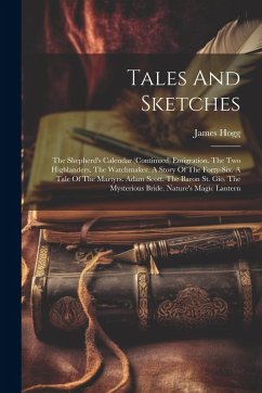Cover Tales And Sketches: The Shepherd's Calendar (continued) Emigration. The Two Highlanders. The Watchmaker. A Story Of The Forty-six. A Tale