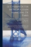 Le Chemin De Fer Métropolitain Municipal De Paris: Description Du Réseau Général. Lignes En Exploitation. Type Des Ouvrages. Usines Et Sous-stations É