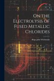 On the Electrolysis of Fused Metallic Chlorides