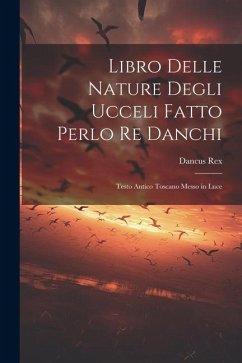 Cover Libro Delle Nature Degli Ucceli Fatto Perlo Re Danchi: Testo Antico Toscano Messo in Luce