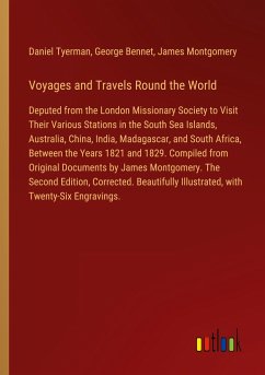 Voyages and Travels Round the World - Tyerman, Daniel; Bennet, George; Montgomery, James