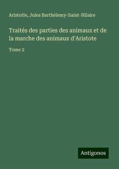 Traités des parties des animaux et de la marche des animaux d'Aristote - Aristotle; Barthélemy-Saint-Hilaire, Jules