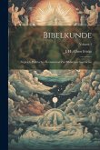 Bibelkunde: Zugleich Praktischer Kommentar Zur Biblischen Geschichte; Volume 1 Bibelkunde: Zugleich Praktischer Kommentar Zur Biblischen Geschichte; Volume 1