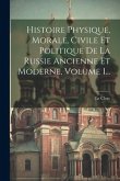 Histoire Physique, Morale, Civile Et Politique De La Russie Ancienne Et Moderne, Volume 1...