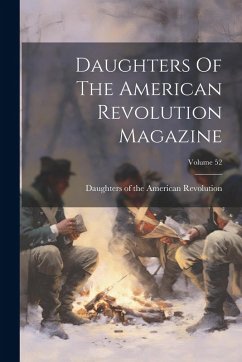 Cover Daughters Of The American Revolution Magazine; Volume 52