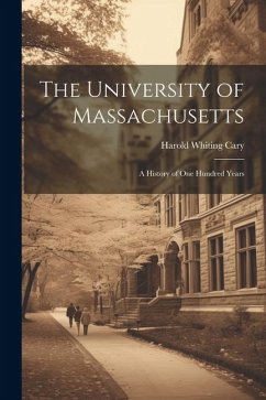 The University of Massachusetts; a History of One Hundred Years - Cary, Harold Whiting