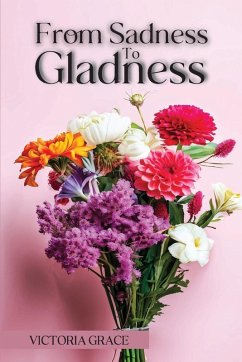 FROM SADNESS TO GLADNESS - Grace, Victoria