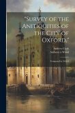 &quote;Survey of the Anitiquities of the City of Oxford,&quote;: Composed in 1661-6