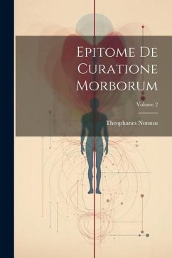 Epitome De Curatione Morborum; Volume 2 - Nonnus, Theophanes