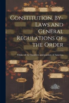 Constitution, By-laws and General Regulations of the Order