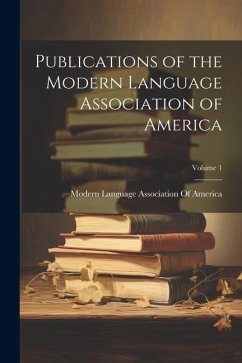 Publications of the Modern Language Association of America; Volume 1