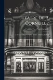 Théâtre De P. Corneille: Le Théâtre De P. Corneille. Medée. L'illusion. Le Cid