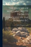 The History of Modern Greece, From Its Conquest by the Romans B.C