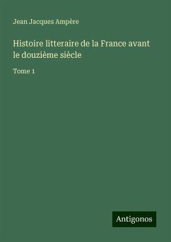 Histoire litteraire de la France avant le douzième siècle - Ampère, Jean Jacques