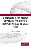 A Software Development Approach for Driving Competitiveness in Small Firms A Software Development Approach for Driving Competitiveness in Small Firms