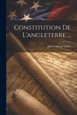 Constitution De L'angleterre ... Constitution De L'angleterre ...
