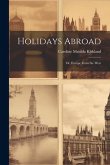 Holidays Abroad: Or, Europe From the West