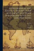 A Philosophical and Political History of the Settlements and Trade of Europeans in the East and West Indies; Volume 6