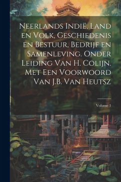 Cover Neerlands Indië, land en volk, geschiedenis en bestuur, bedrijf en samenleving. Onder leiding van H. Colijn. Met een Voorwoord van J.B. Van Heutsz; Vo