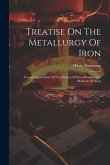 Treatise On The Metallurgy Of Iron: Containing Outlines Of The History Of Iron Manufacture, Methods Of Assay