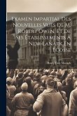 Examen Impartial Des Nouvelles Vues De M. Robert Owen, Et De Ses Établissements À New-lanark En Ecosse