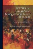 Lettres Du Maréchal Bosquet a Sa Mere, 1829-1858: Publièes Pour La Societe Des Bibliophiles Du Bearn