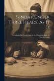 Sunday Under Three Heads. As It Is; As Sabbath Bills Would Make It; As It Might Be Made. by Timothy Sparks