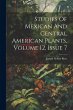 Studies Of Mexican And Central American... - Bild 1