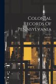 Colonial Records Of Pennsylvania; Volume 2 Colonial Records Of Pennsylvania; Volume 2