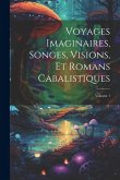 Voyages Imaginaires, Songes, Visions, Et Romans Cabalistiques; Volume 1