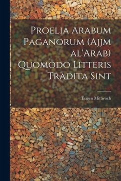 Cover Proelia Arabum paganorum (Ajjm al'Arab) quomodo litteris tradita sint