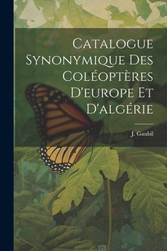 Catalogue Synonymique Des Coléoptères D'europe Et D'algérie - Gaubil, J.